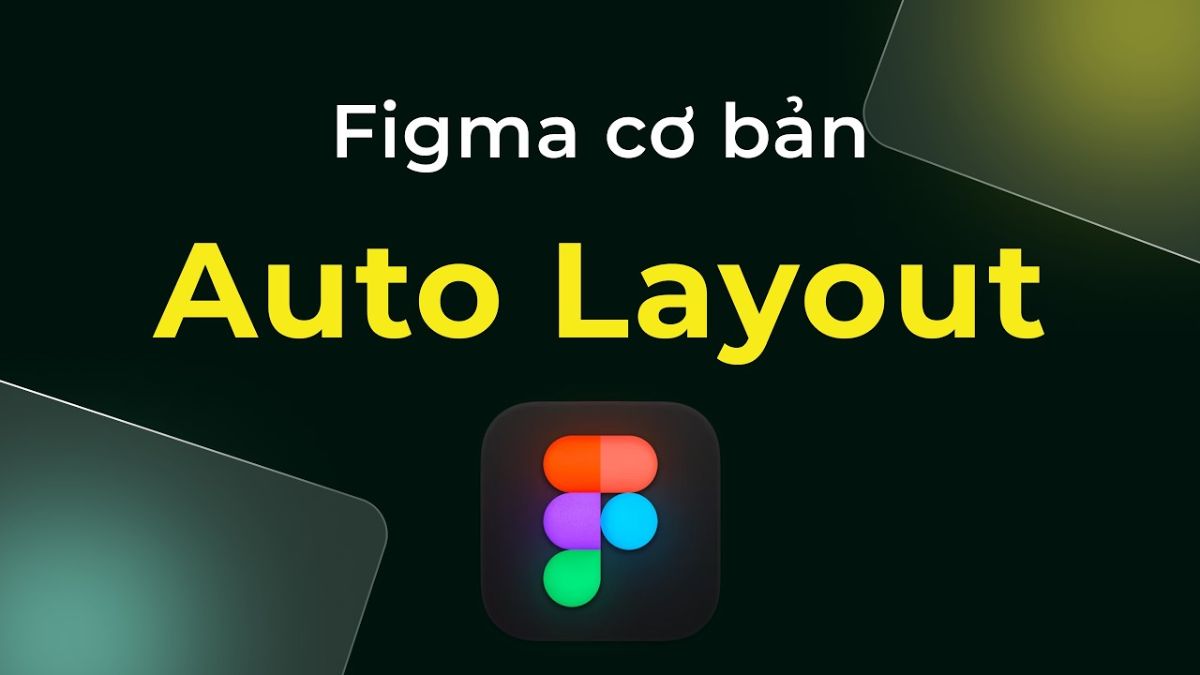 Auto Layout Figma là gì? Hướng dẫn dùng Auto Layout từ A-Z